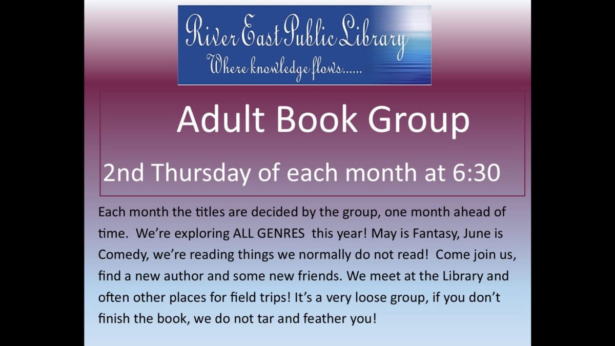 A flyer for the River East Public Librarys Adult Book Group, meeting on the 2nd Thursday each month at 6:30. The group explores all genres, welcomes new members, and meets at the library.
