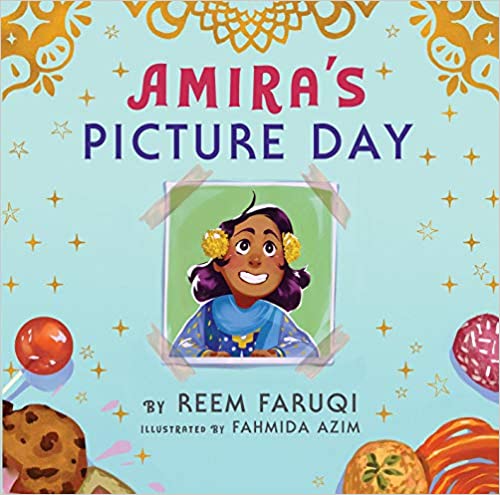 The cover of the book Amiras Picture Day shows a smiling girl with flowers in her hair, surrounded by colorful treats and patterns. The book is by Reem Faruqi, illustrated by Fahmida Azim.