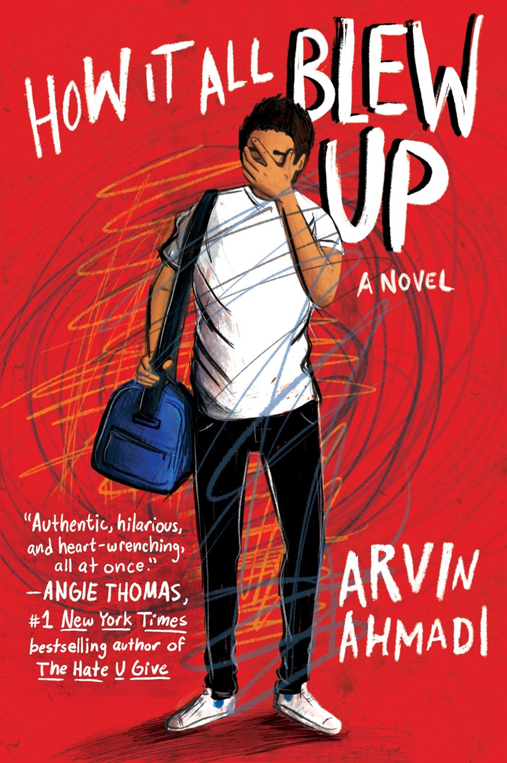 Book cover for How It All Blew Up by Arvin Ahmadi. It shows a boy with a blue bag covering his face with his hand, standing against a red background with white and yellow scribbles and handwritten text.