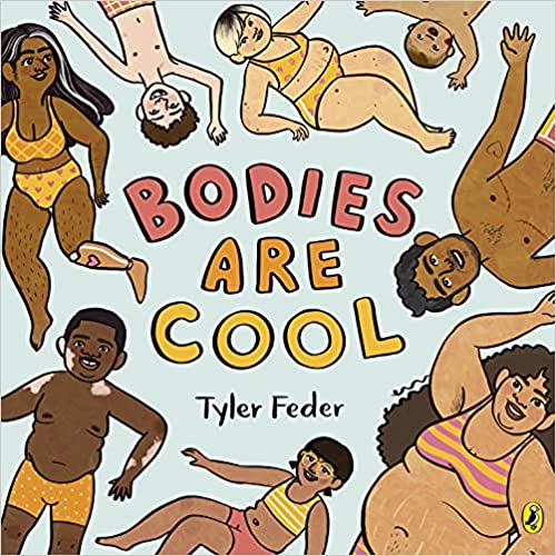 Illustration of diverse people with different body types, skin tones, and hair, all wearing swimsuits and smiling. The text in the center reads Bodies Are Cool by Tyler Feder.