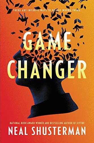 Book cover for Game Changer by Neal Shusterman, featuring a silhouette of a head that appears to be shattering into small fragments against a yellow-orange gradient background.
