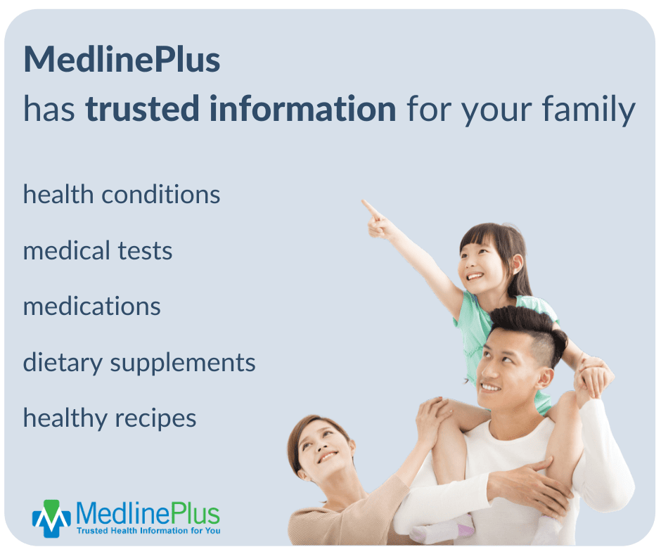 A smiling family with a young girl on her fathers shoulders, pointing upward. Text highlights MedlinePlus offering trusted information on health conditions, medical tests, medications, supplements, and healthy recipes.