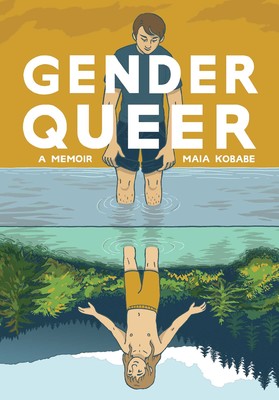 Book cover for Gender Queer: A Memoir by Maia Kobabe, showing a person standing in water, reflected below as a different version of themselves. The upper background is orange, the lower background is green forest.