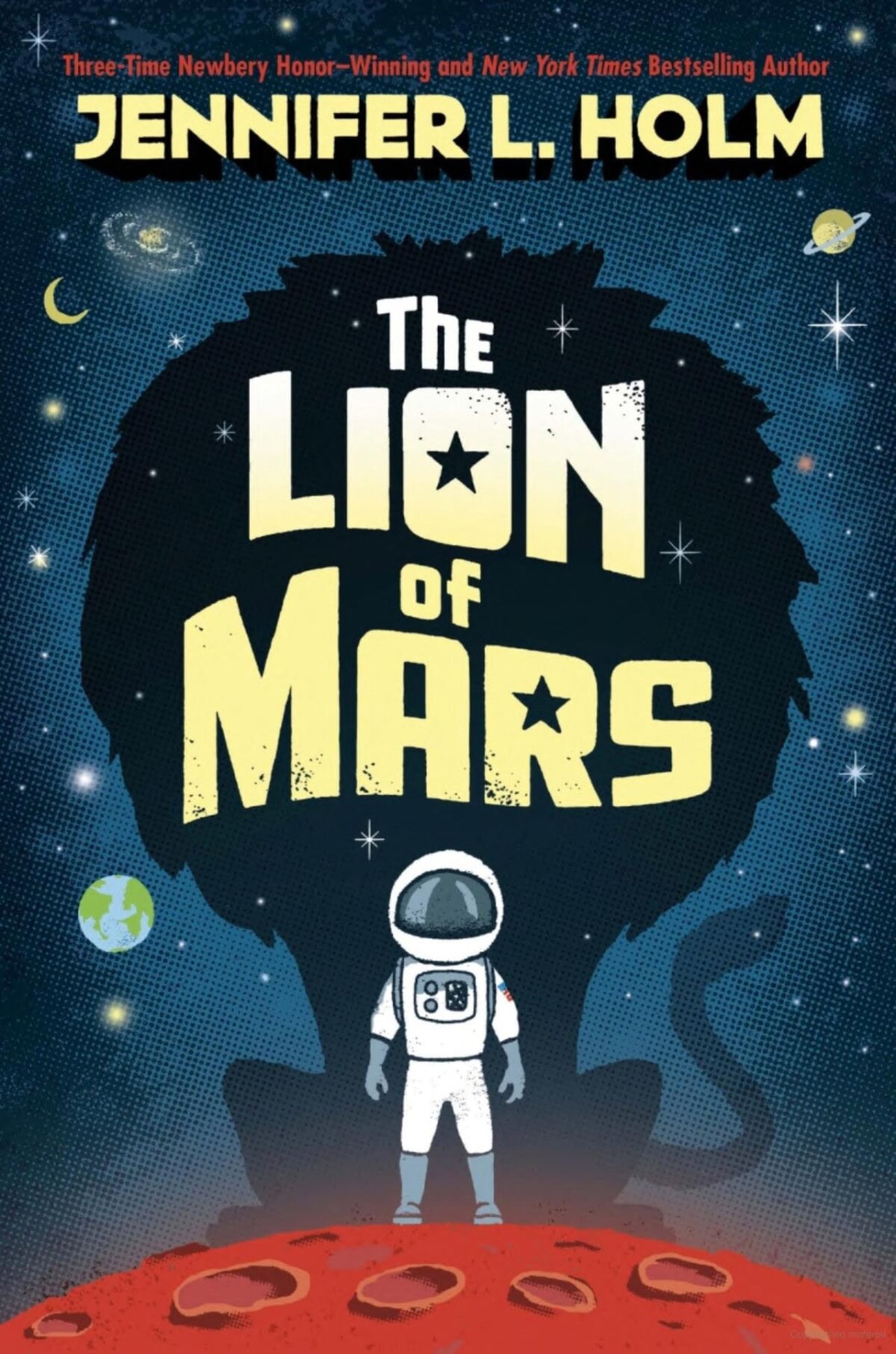 Book cover for The Lion of Mars by Jennifer L. Holm. An astronaut stands on a red planet with a lions shadow behind, surrounded by stars, planets, and rockets in a blue night sky.