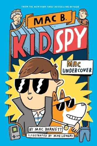 Cartoon cover of Mac B. Kid Spy: Mac Undercover by Mac Barnett, illustrated by Mike Lowery. A boy and a dog, both in sunglasses, are in front of a blue background with comic-style accents and a yellow burst.