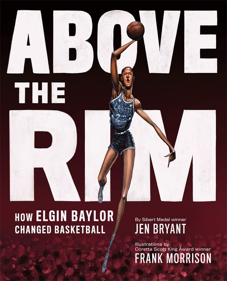Book cover for Above the Rim: How Elgin Baylor Changed Basketball shows an illustration of Elgin Baylor in a Lakers uniform jumping high to shoot a basketball. The title and author information are displayed boldly.