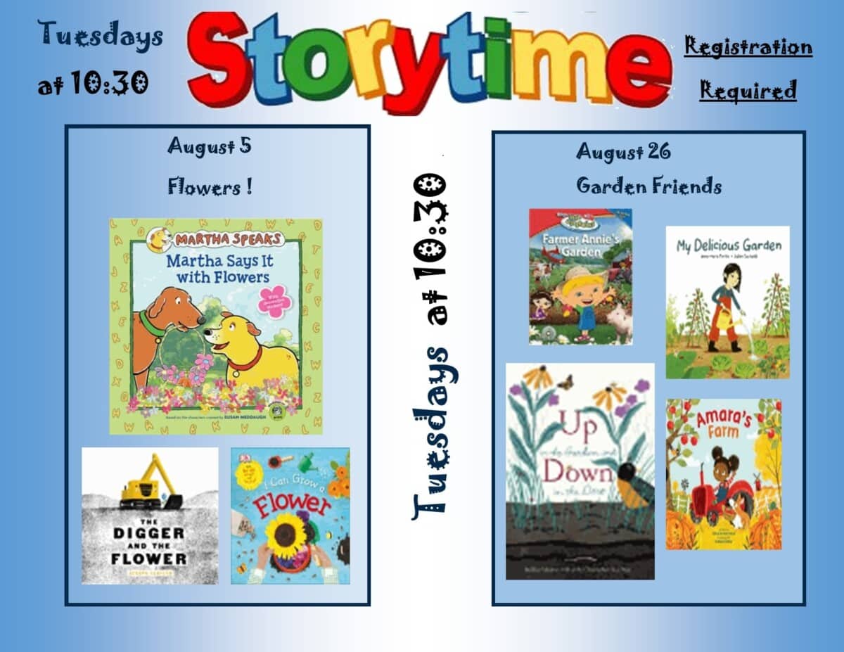 Colorful flyer for childrens Storytime on Tuesdays at 10:30. August 5 theme: Flowers, with book covers shown. August 26 theme: Garden Friends, with six book covers shown. Registration required.