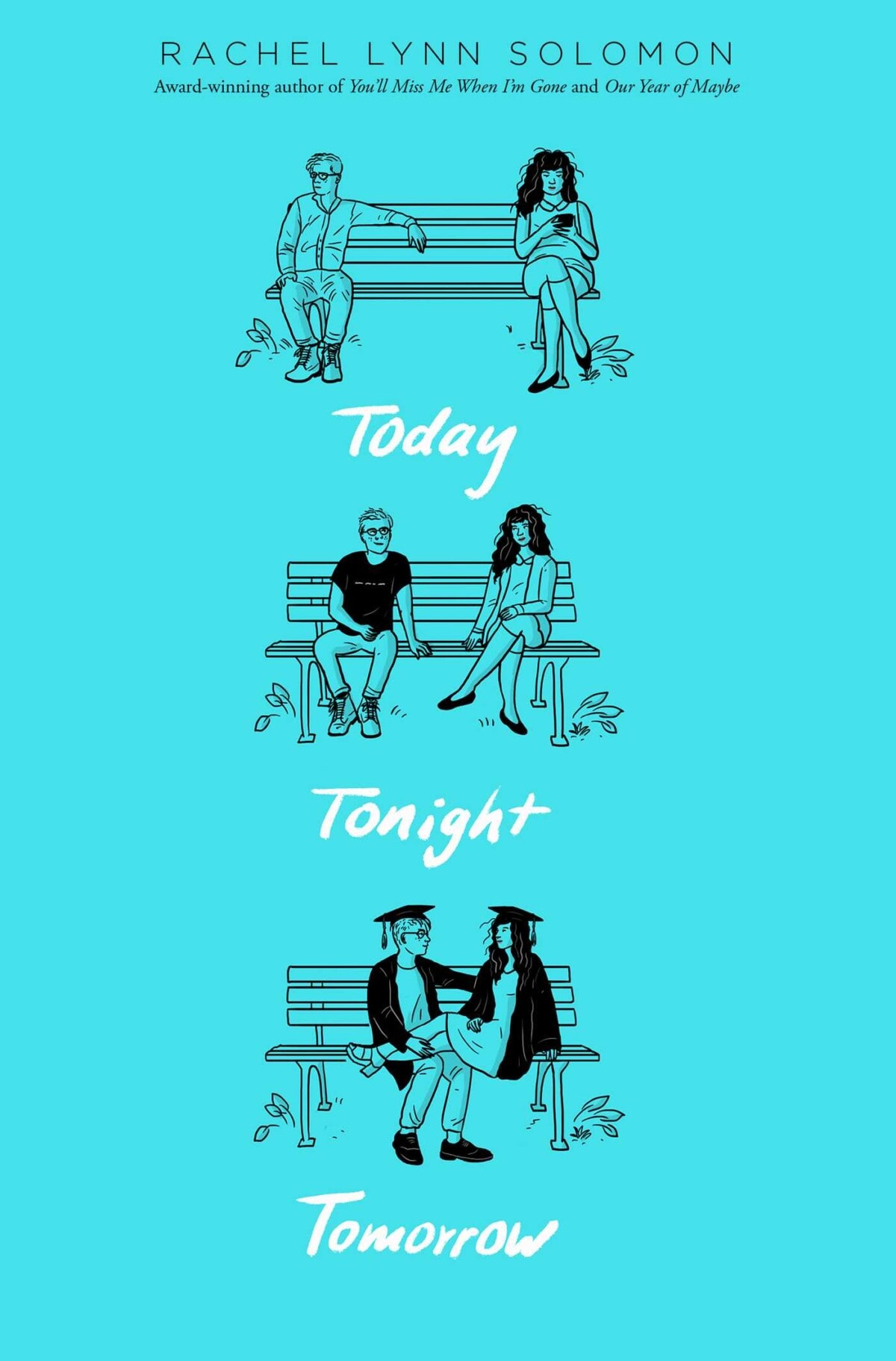 Illustrated book cover for Today Tonight Tomorrow by Rachel Lynn Solomon. It shows a boy and girl on a bench in three scenes: separated, together as teens, and as graduates, with each scene labeled Today, Tonight, and Tomorrow.