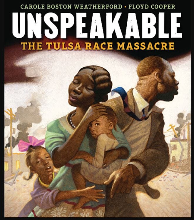 Book cover for Unspeakable: The Tulsa Race Massacre shows a Black family fleeing; a woman hugs a child, a man looks back anxiously, and a girl clings to the woman. Buildings burn in the background.